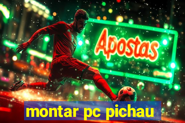 montar pc pichau